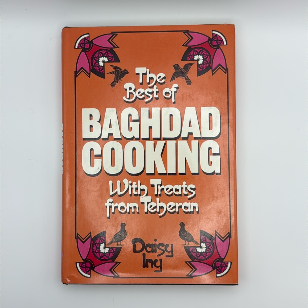 1st Ed The Best of Baghdad Cooking With‎ Treats From Teheran Daisy Iny Cookbook